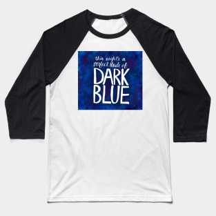 This Night's A Perfect Shade of Dark Blue Baseball T-Shirt